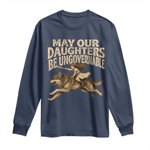 May Our Daughters Be Ungovernable Feminist Girl Long Sleeve Shirt TS11 Navy Print Your Wear
