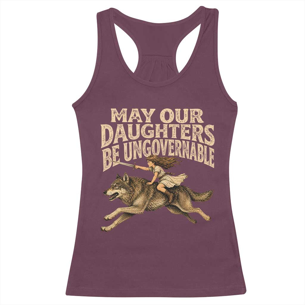 May Our Daughters Be Ungovernable Feminist Girl Racerback Tank Top TS11 Maroon Print Your Wear