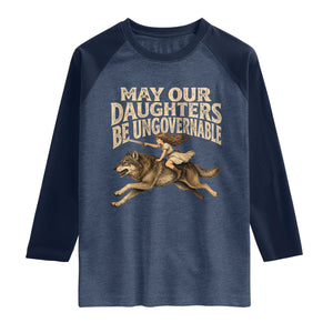 May Our Daughters Be Ungovernable Feminist Girl Raglan Shirt TS11 Heather Denim Navy Print Your Wear