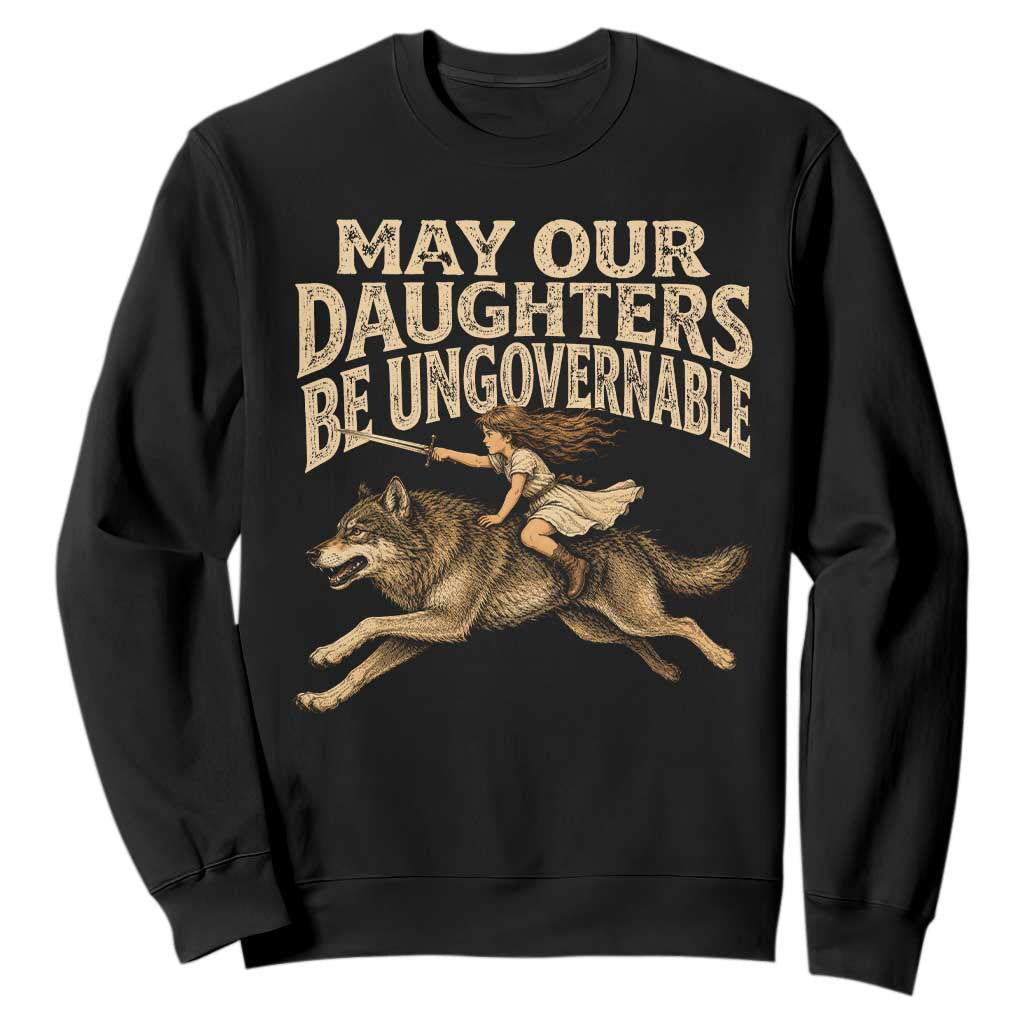 May Our Daughters Be Ungovernable Feminist Girl Sweatshirt TS11 Black Print Your Wear
