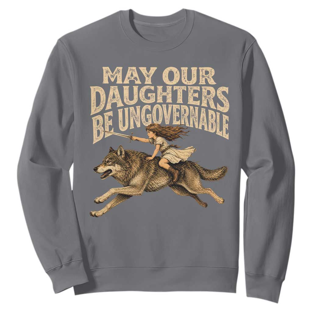 May Our Daughters Be Ungovernable Feminist Girl Sweatshirt TS11 Charcoal Print Your Wear