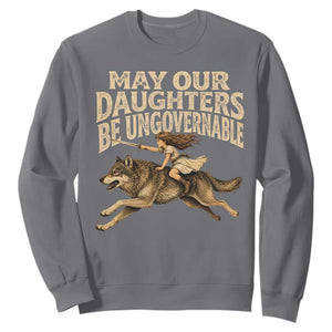 May Our Daughters Be Ungovernable Feminist Girl Sweatshirt TS11 Charcoal Print Your Wear