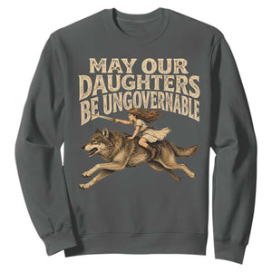 May Our Daughters Be Ungovernable Feminist Girl Sweatshirt TS11 Dark Heather Print Your Wear