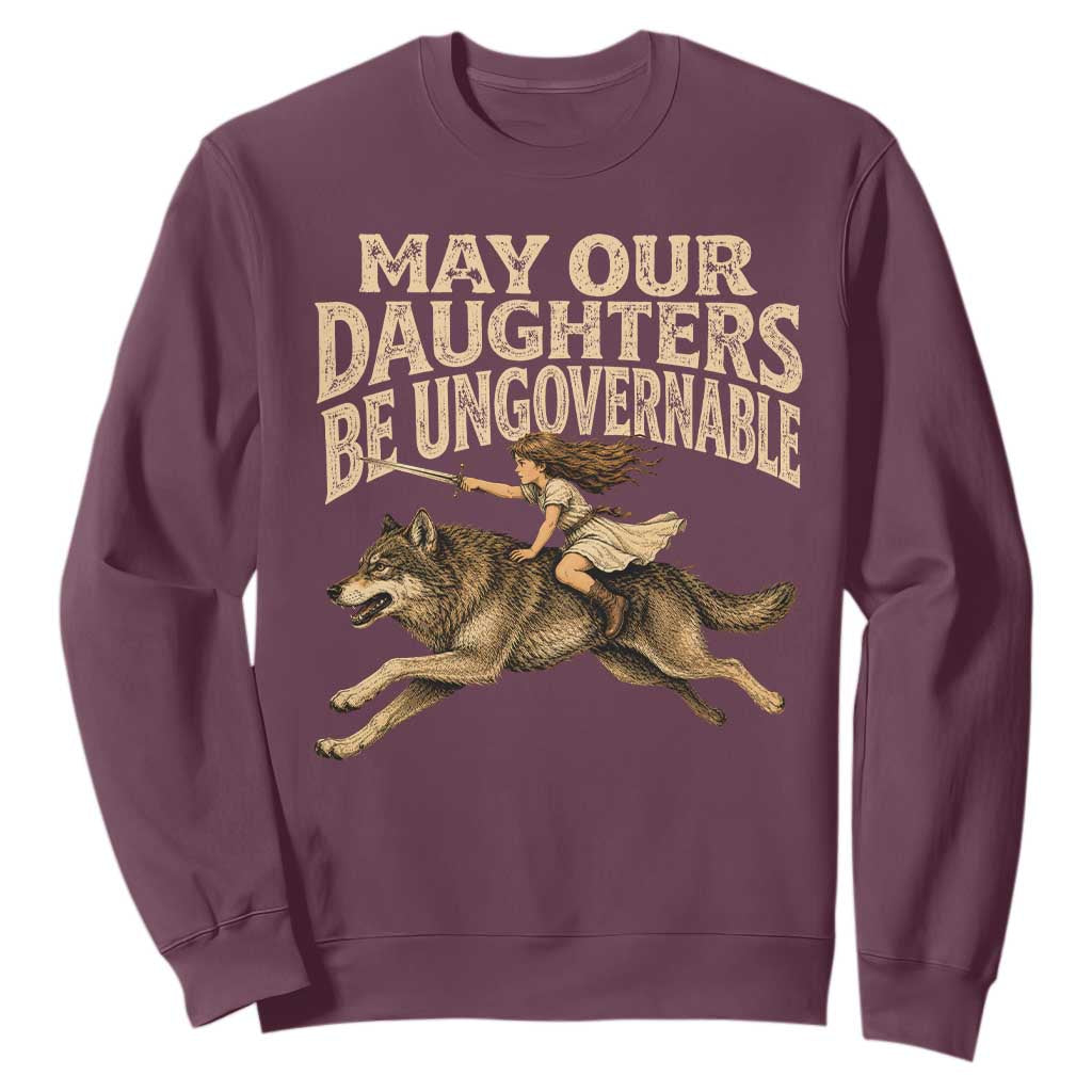 May Our Daughters Be Ungovernable Feminist Girl Sweatshirt TS11 Maroon Print Your Wear