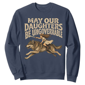 May Our Daughters Be Ungovernable Feminist Girl Sweatshirt TS11 Navy Print Your Wear