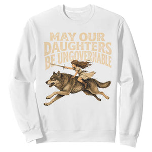 May Our Daughters Be Ungovernable Feminist Girl Sweatshirt TS11 White Print Your Wear