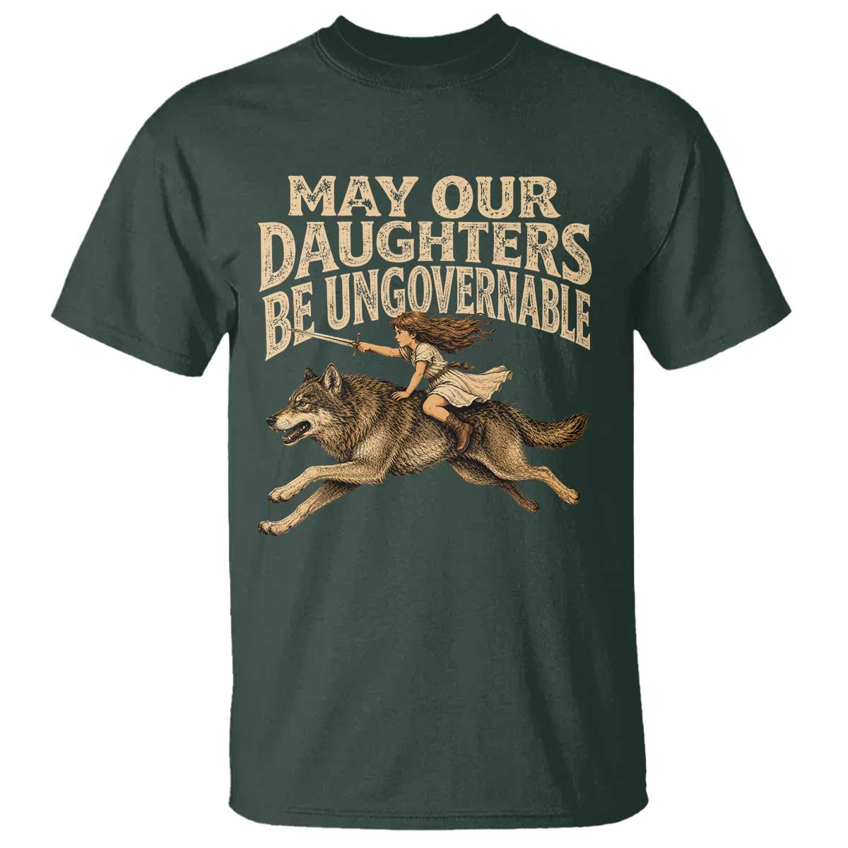 May Our Daughters Be Ungovernable Feminist Girl T Shirt TS11 Dark Forest Green Print Your Wear