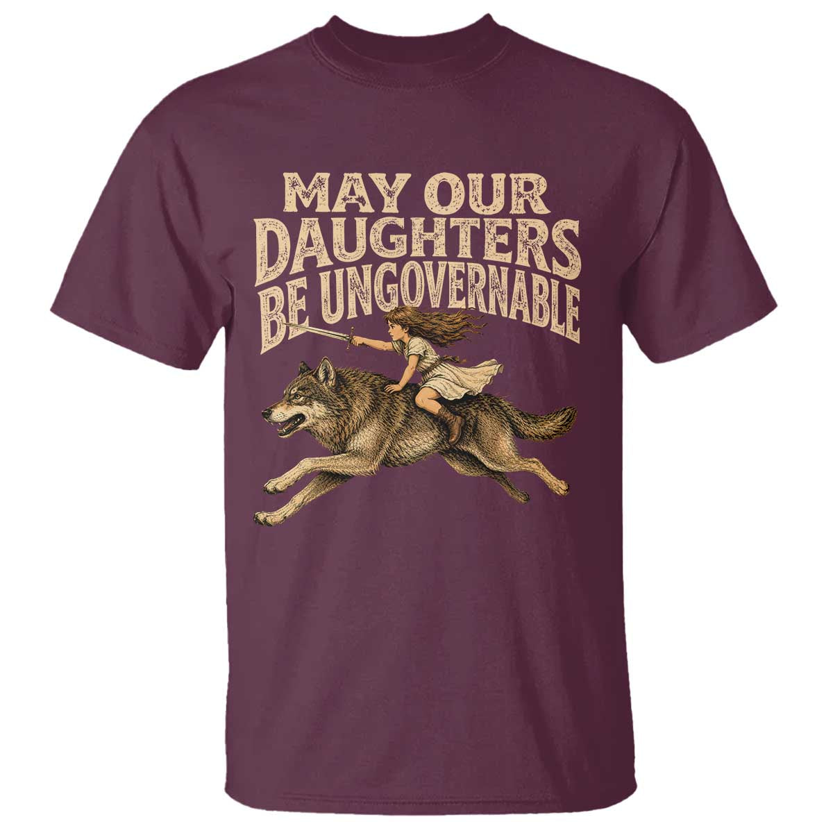 May Our Daughters Be Ungovernable Feminist Girl T Shirt TS11 Maroon Print Your Wear