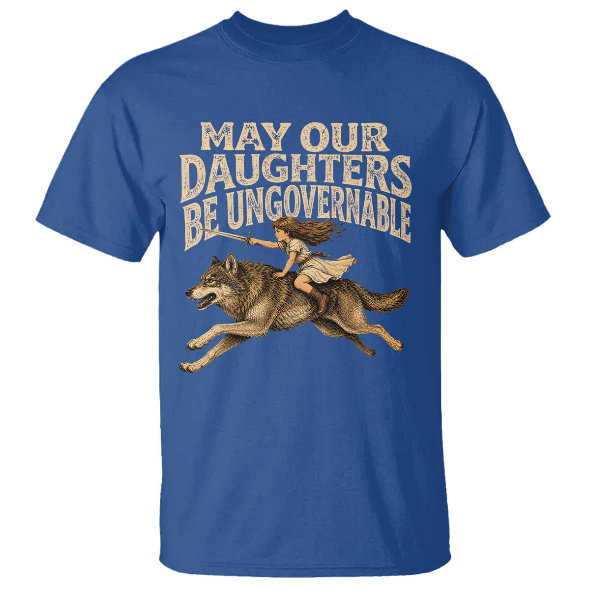 May Our Daughters Be Ungovernable Feminist Girl T Shirt TS11 Royal Blue Print Your Wear