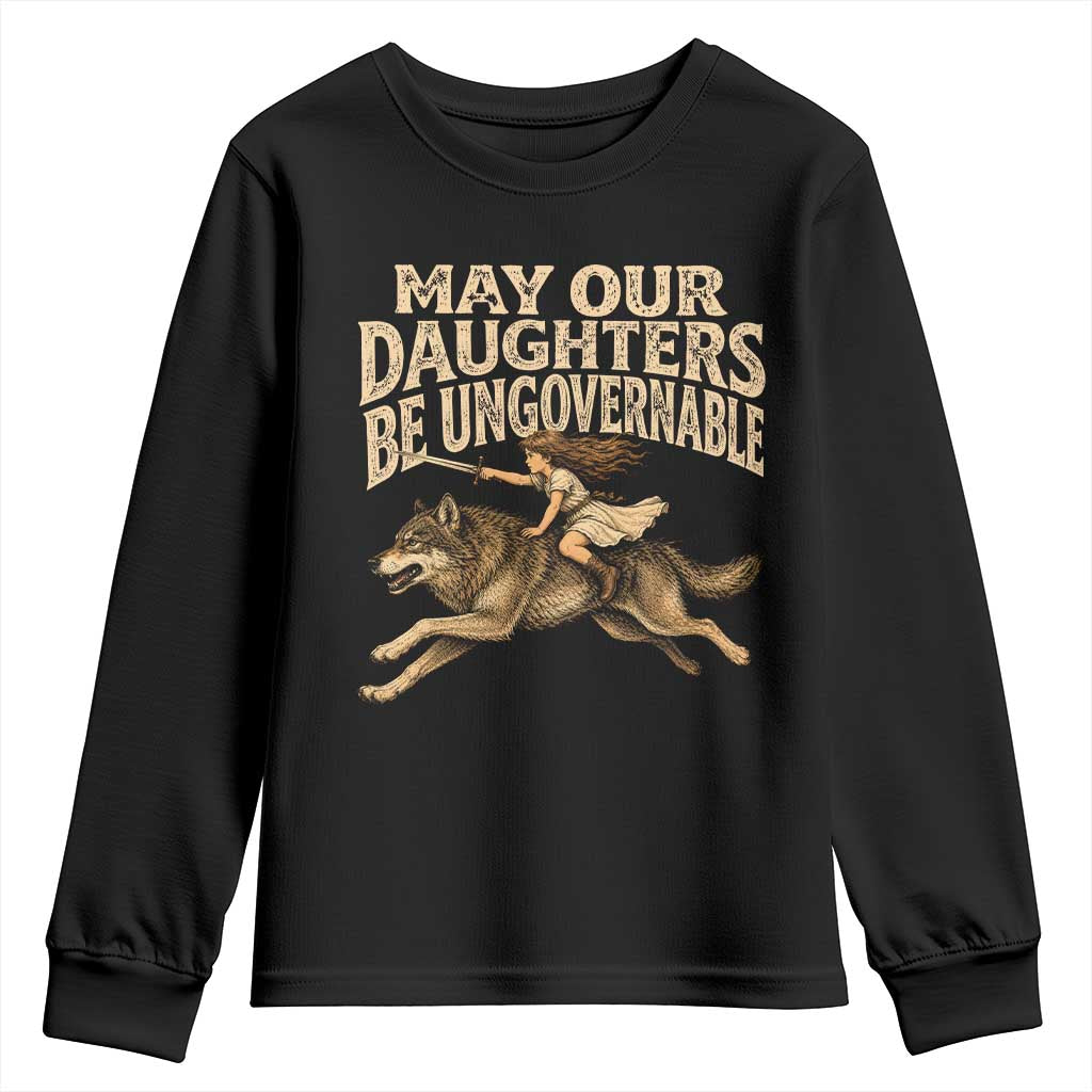 May Our Daughters Be Ungovernable Feminist Girl Youth Sweatshirt TS11 Black Print Your Wear