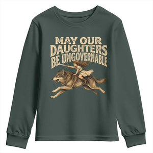 May Our Daughters Be Ungovernable Feminist Girl Youth Sweatshirt TS11 Dark Forest Green Print Your Wear