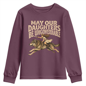 May Our Daughters Be Ungovernable Feminist Girl Youth Sweatshirt TS11 Maroon Print Your Wear