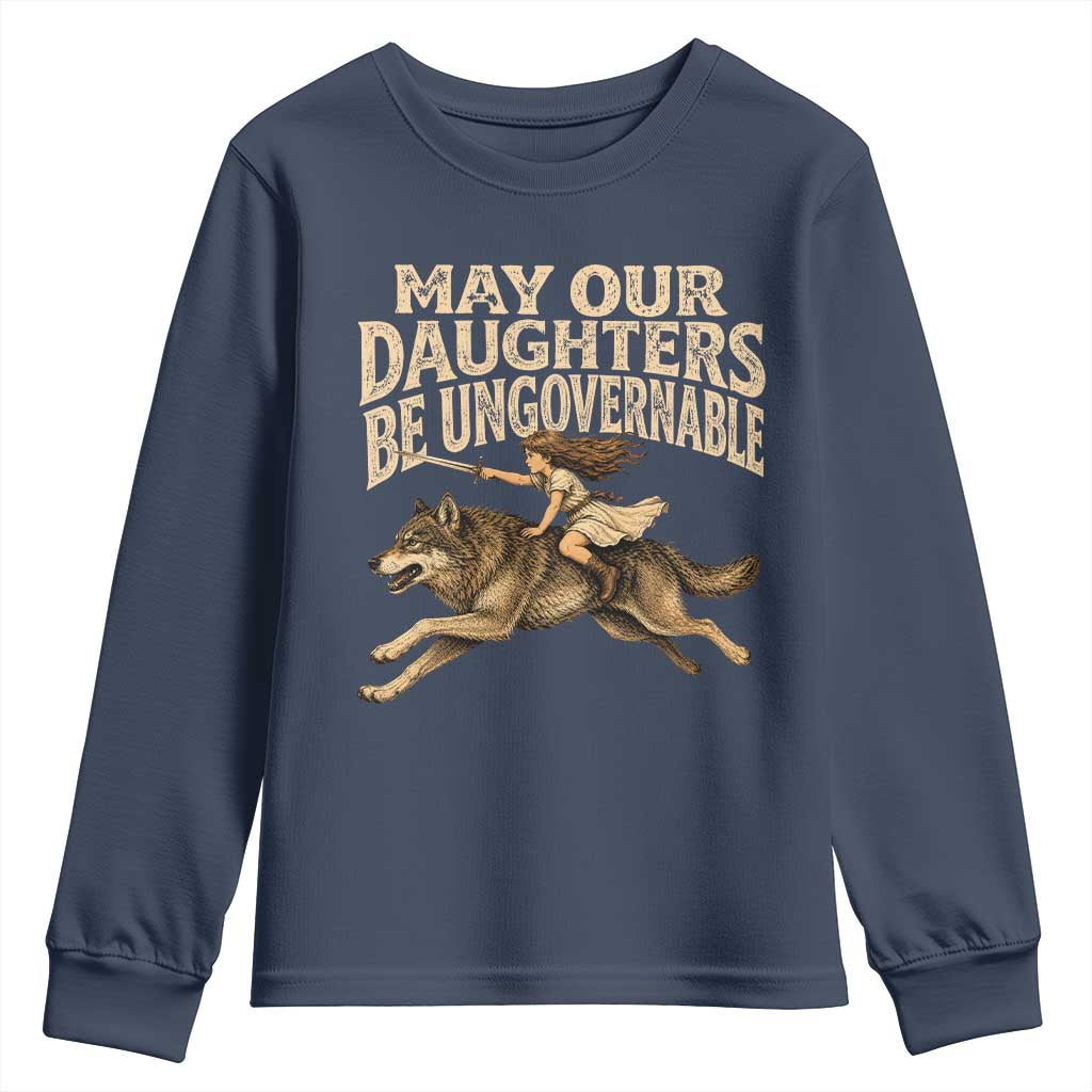 May Our Daughters Be Ungovernable Feminist Girl Youth Sweatshirt TS11 Navy Print Your Wear