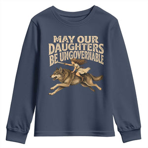 May Our Daughters Be Ungovernable Feminist Girl Youth Sweatshirt TS11 Navy Print Your Wear