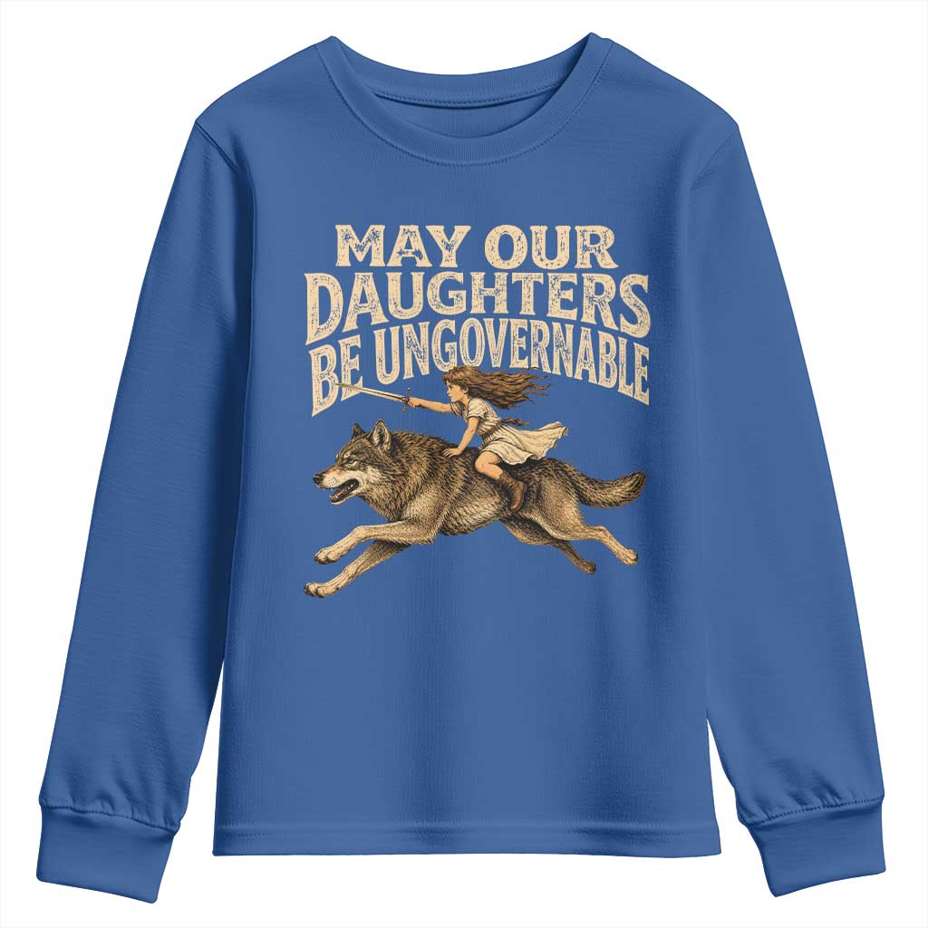 May Our Daughters Be Ungovernable Feminist Girl Youth Sweatshirt TS11 Royal Blue Print Your Wear