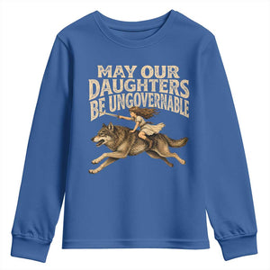 May Our Daughters Be Ungovernable Feminist Girl Youth Sweatshirt TS11 Royal Blue Print Your Wear