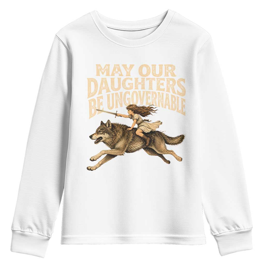 May Our Daughters Be Ungovernable Feminist Girl Youth Sweatshirt TS11 White Print Your Wear