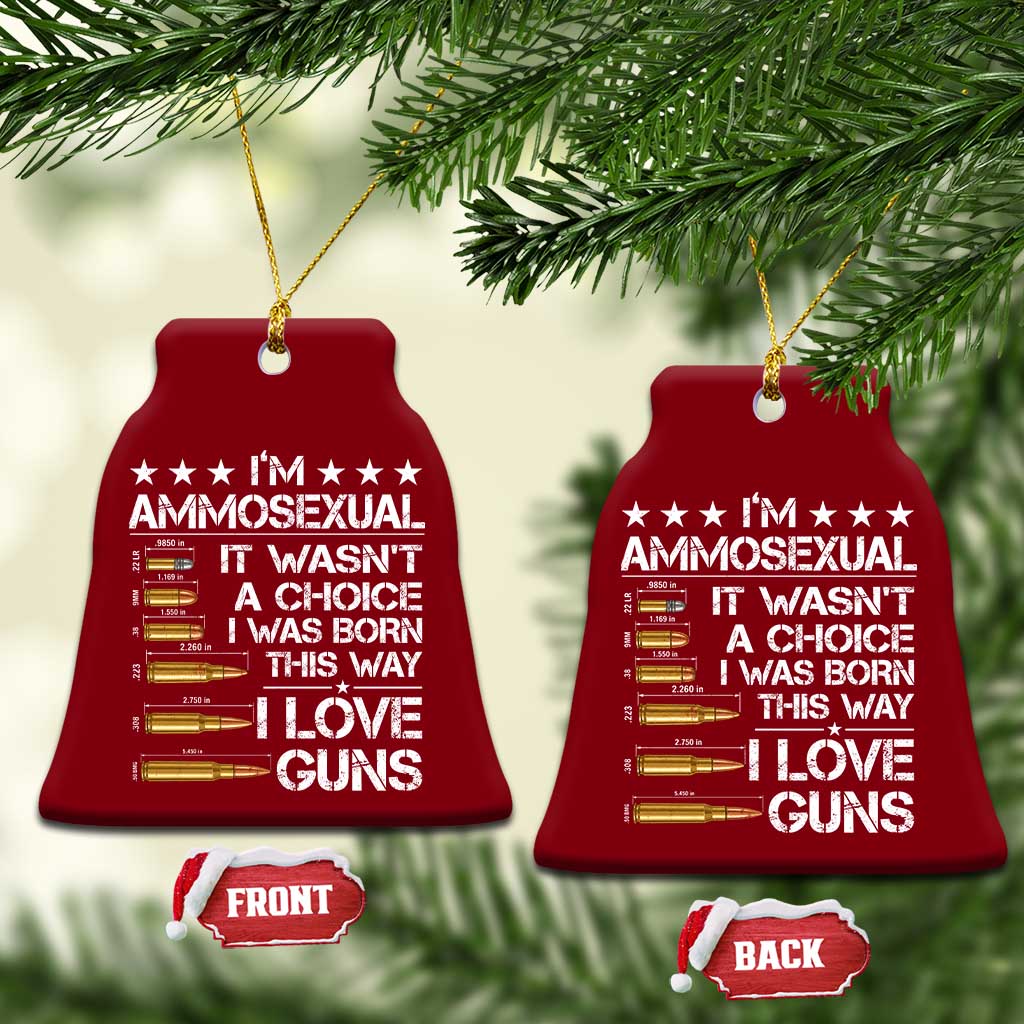 I'm Ammosexual It Wasn't A Choice 2nd Amendment Gun Lovers Ceramic Ornament TS11 Print Your Wear