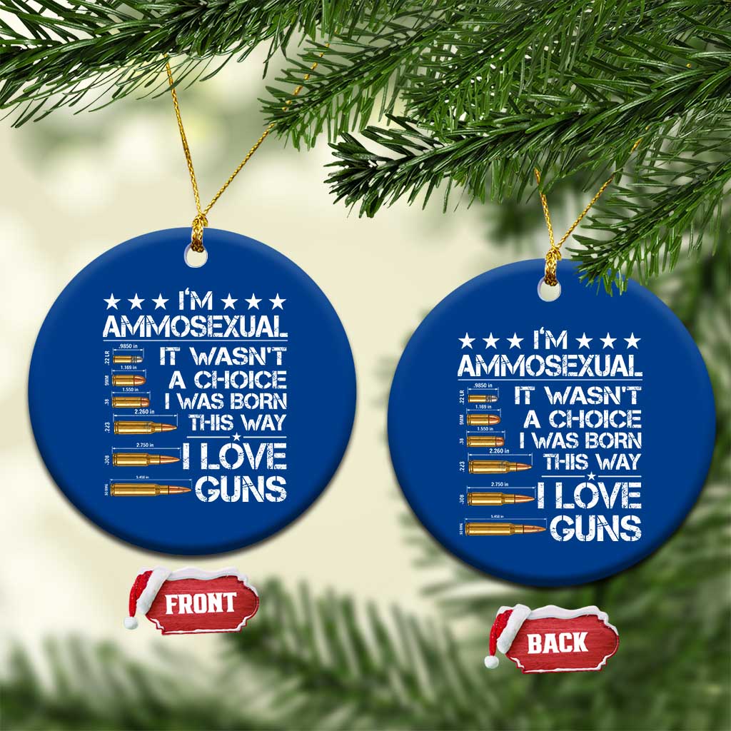 I'm Ammosexual It Wasn't A Choice 2nd Amendment Gun Lovers Ceramic Ornament TS11 1pc Blue Print Your Wear