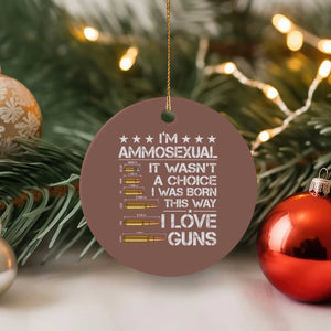 I'm Ammosexual It Wasn't A Choice 2nd Amendment Gun Lovers Ceramic Ornament TS11 1pc Mocha Print Your Wear