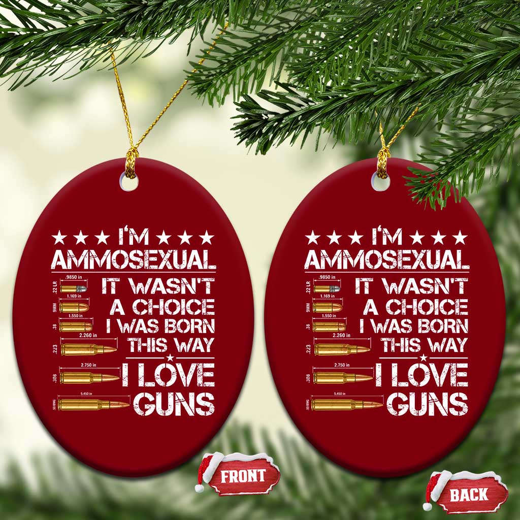 I'm Ammosexual It Wasn't A Choice 2nd Amendment Gun Lovers Ceramic Ornament TS11 Print Your Wear