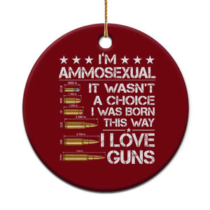 I'm Ammosexual It Wasn't A Choice 2nd Amendment Gun Lovers Ceramic Ornament TS11 1pc Red Print Your Wear
