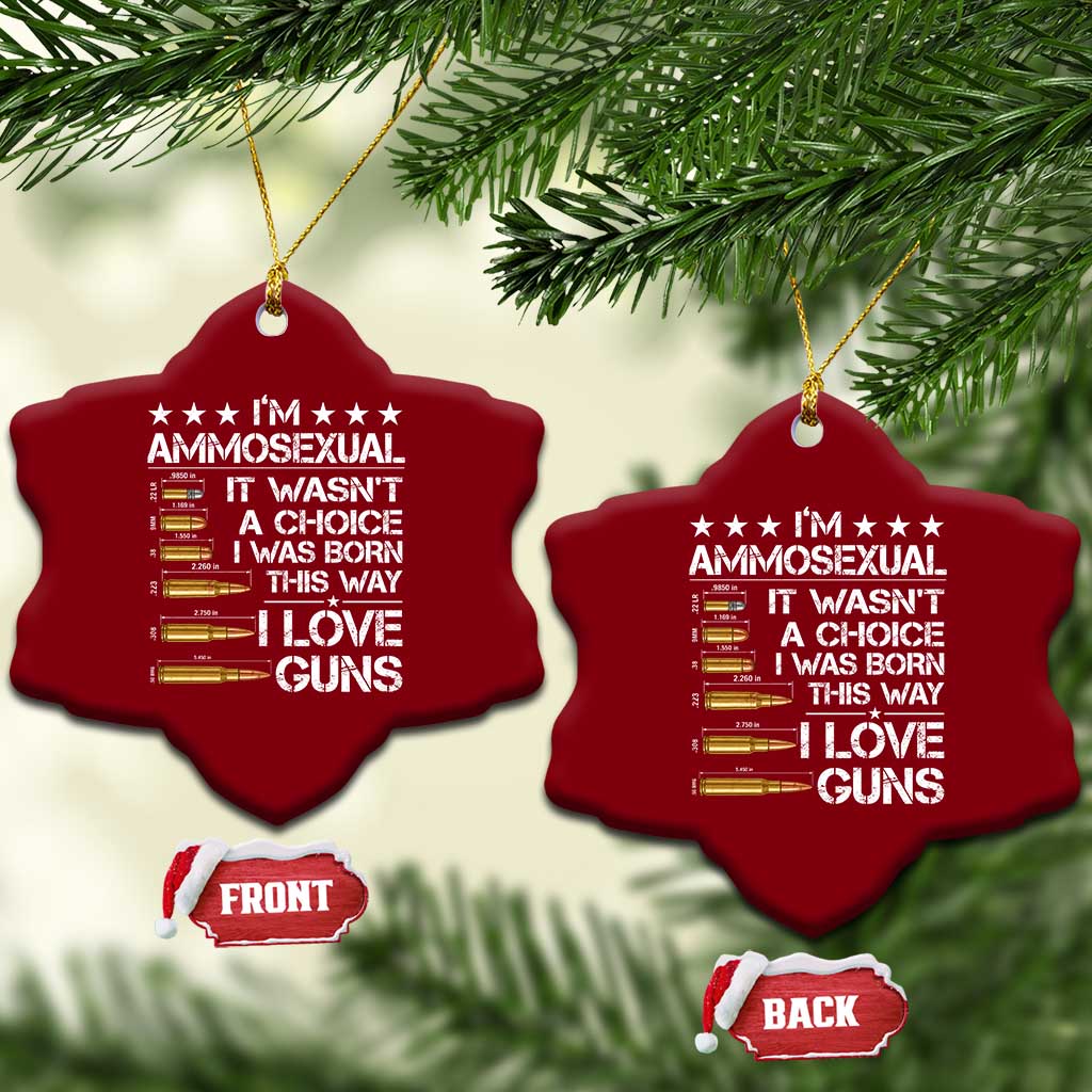 I'm Ammosexual It Wasn't A Choice 2nd Amendment Gun Lovers Ceramic Ornament TS11 Print Your Wear