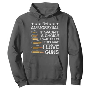 I'm Ammosexual It Wasn't A Choice 2nd Amendment Gun Lovers Hoodie TS11 Dark Heather Print Your Wear