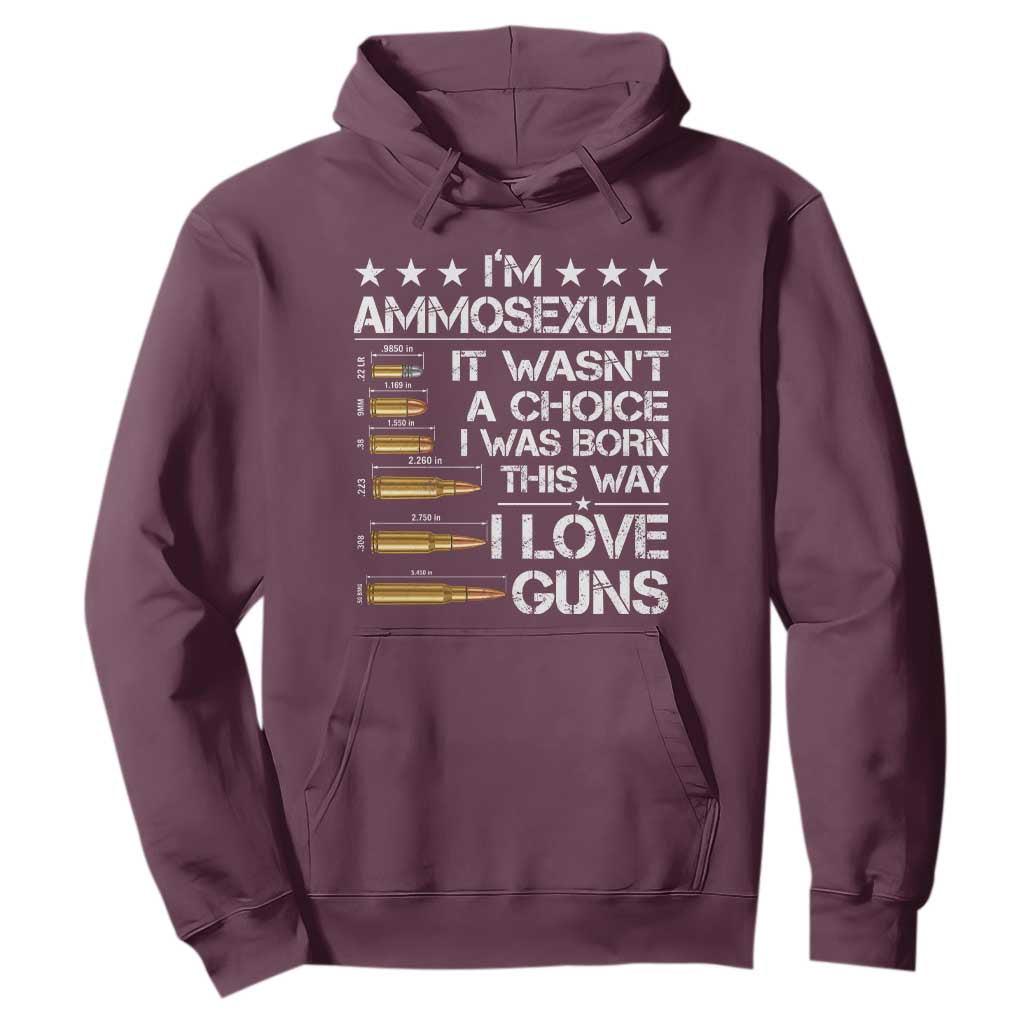 I'm Ammosexual It Wasn't A Choice 2nd Amendment Gun Lovers Hoodie TS11 Maroon Print Your Wear