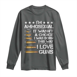 I'm Ammosexual It Wasn't A Choice 2nd Amendment Gun Lovers Long Sleeve Shirt TS11 Dark Heather Print Your Wear