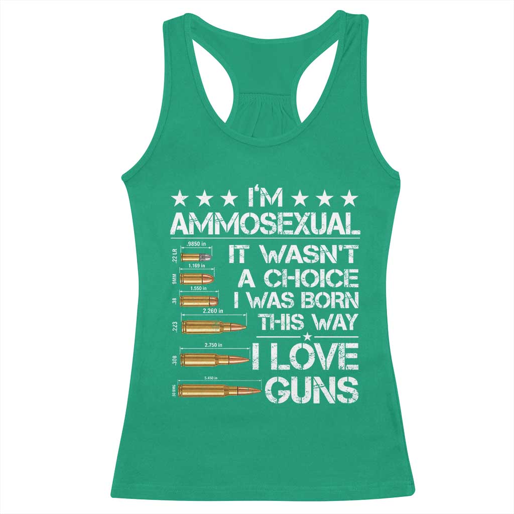 I'm Ammosexual It Wasn't A Choice 2nd Amendment Gun Lovers Racerback Tank Top TS11 Irish Green Print Your Wear