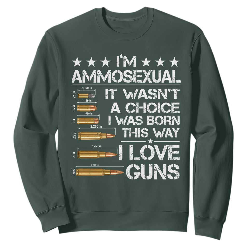 I'm Ammosexual It Wasn't A Choice 2nd Amendment Gun Lovers Sweatshirt TS11 Dark Forest Green Print Your Wear