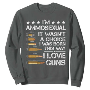 I'm Ammosexual It Wasn't A Choice 2nd Amendment Gun Lovers Sweatshirt TS11 Dark Heather Print Your Wear