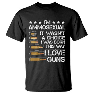 I'm Ammosexual It Wasn't A Choice 2nd Amendment Gun Lovers T Shirt TS11 Black Print Your Wear