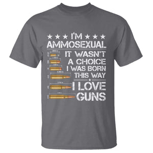I'm Ammosexual It Wasn't A Choice 2nd Amendment Gun Lovers T Shirt TS11 Charcoal Print Your Wear