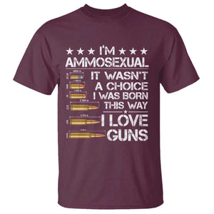 I'm Ammosexual It Wasn't A Choice 2nd Amendment Gun Lovers T Shirt TS11 Maroon Print Your Wear