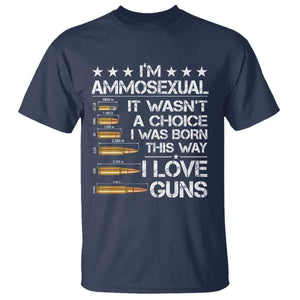 I'm Ammosexual It Wasn't A Choice 2nd Amendment Gun Lovers T Shirt TS11 Navy Print Your Wear