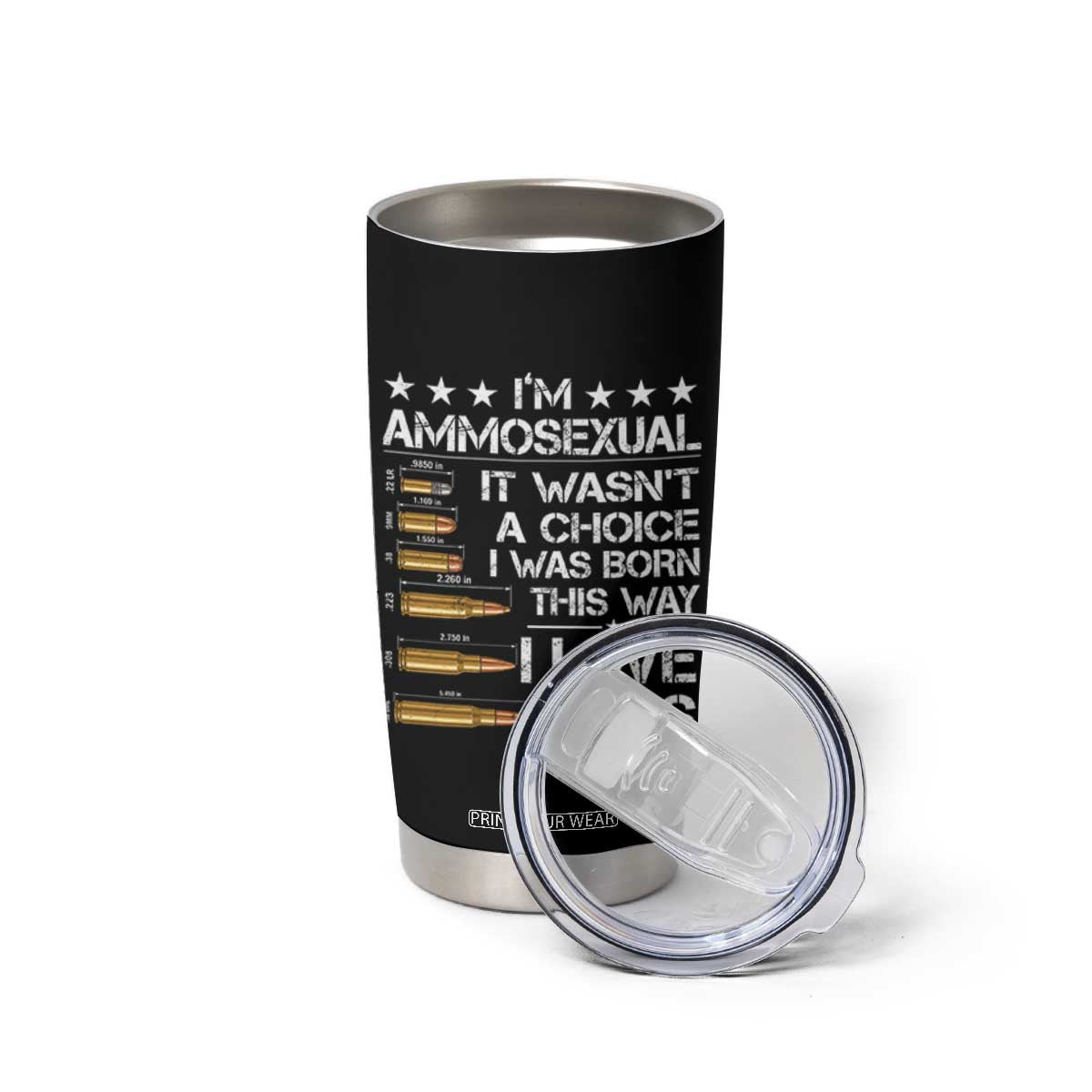 I'm Ammosexual It Wasn't A Choice 2nd Amendment Gun Lovers Tumbler Cup TS11 Print Your Wear