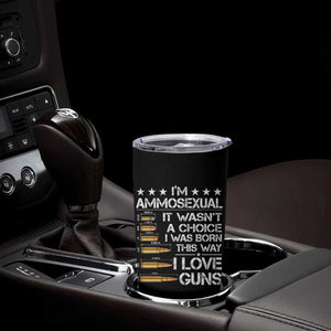 I'm Ammosexual It Wasn't A Choice 2nd Amendment Gun Lovers Tumbler Cup TS11 Print Your Wear