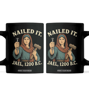 Nailed It Jael 1200 BC Coffee Mug Funny Biblical Feminist Religious TS11 Black Print Your Wear