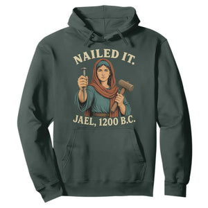 Nailed It Jael 1200 BC Hoodie Funny Biblical Feminist Religious TS11 Dark Forest Green Print Your Wear