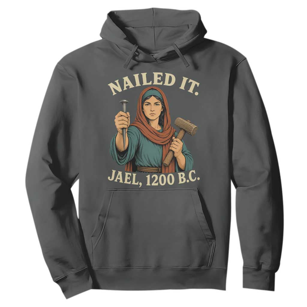 Nailed It Jael 1200 BC Hoodie Funny Biblical Feminist Religious TS11 Dark Heather Print Your Wear
