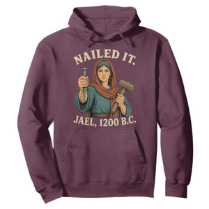 Nailed It Jael 1200 BC Hoodie Funny Biblical Feminist Religious TS11 Maroon Print Your Wear
