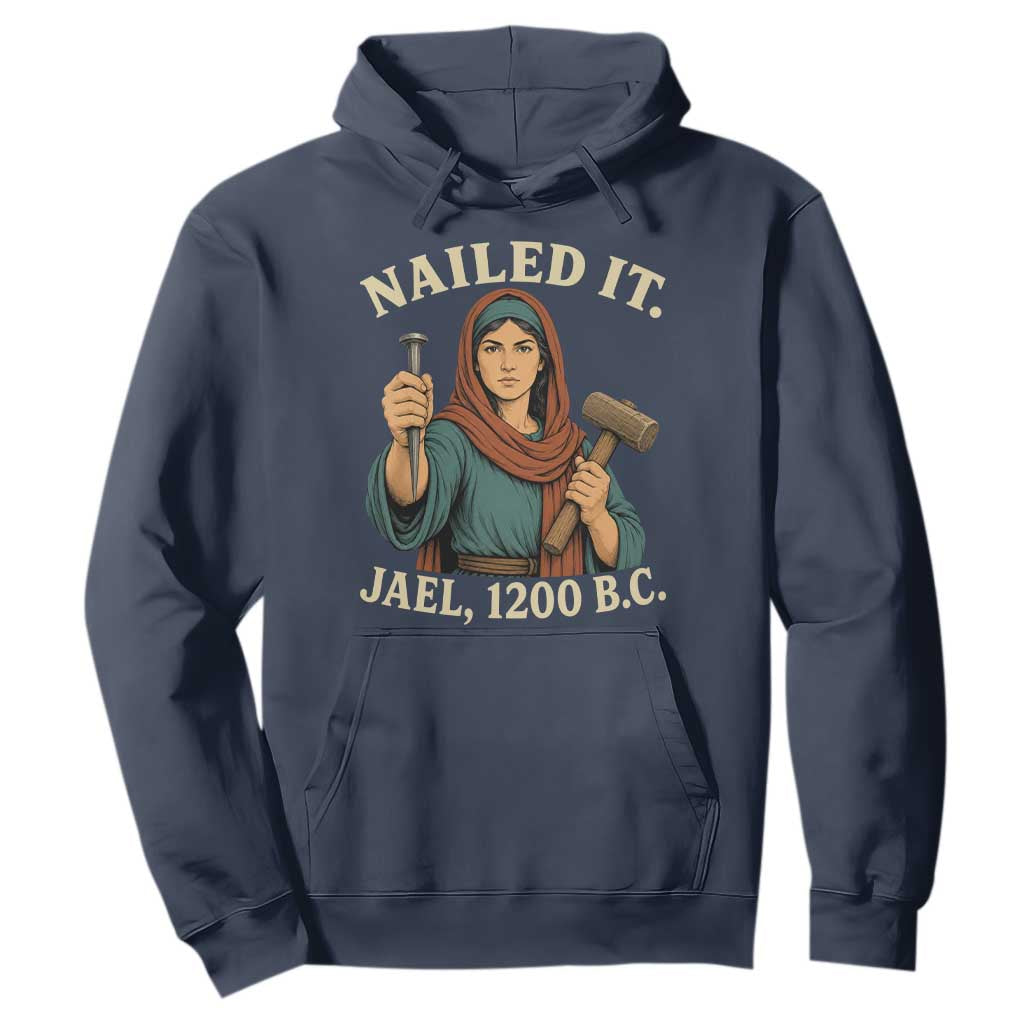 Nailed It Jael 1200 BC Hoodie Funny Biblical Feminist Religious TS11 Navy Print Your Wear