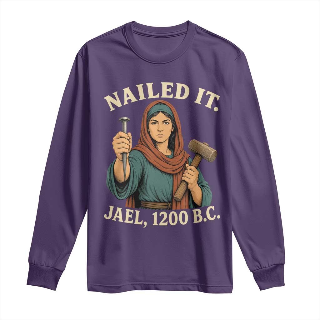 Nailed It Jael 1200 BC Long Sleeve Shirt Funny Biblical Feminist Religious TS11 Purple Print Your Wear