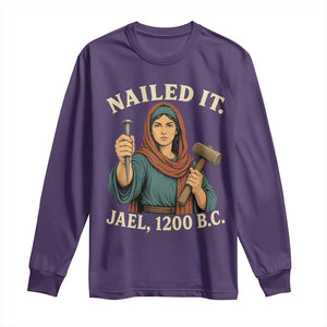Nailed It Jael 1200 BC Long Sleeve Shirt Funny Biblical Feminist Religious TS11 Purple Print Your Wear