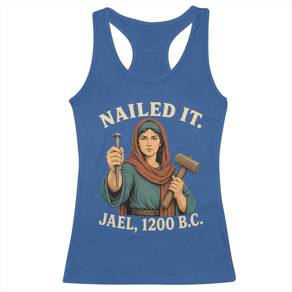 Nailed It Jael 1200 BC Racerback Tank Top Funny Biblical Feminist Religious TS11 Royal Blue Print Your Wear