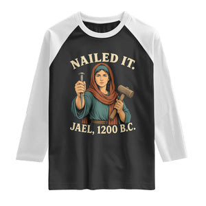 Nailed It Jael 1200 BC Raglan Shirt Funny Biblical Feminist Religious TS11 Black White Print Your Wear