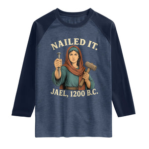 Nailed It Jael 1200 BC Raglan Shirt Funny Biblical Feminist Religious TS11 Heather Denim Navy Print Your Wear