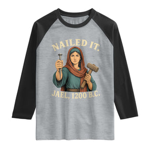 Nailed It Jael 1200 BC Raglan Shirt Funny Biblical Feminist Religious TS11 Heather Gray Black Print Your Wear